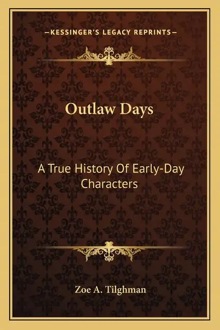 Outlaw Days: A True History Of Early-Day Characters - Paperback