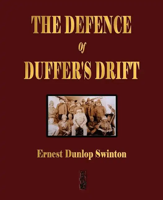 The Defence Of Duffer's Drift - A Lesson in the Fundamentals of Small Unit Tactics - Paperback