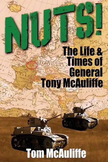 Nuts!: The Life & Times of General Tony McAuliffe - Paperback