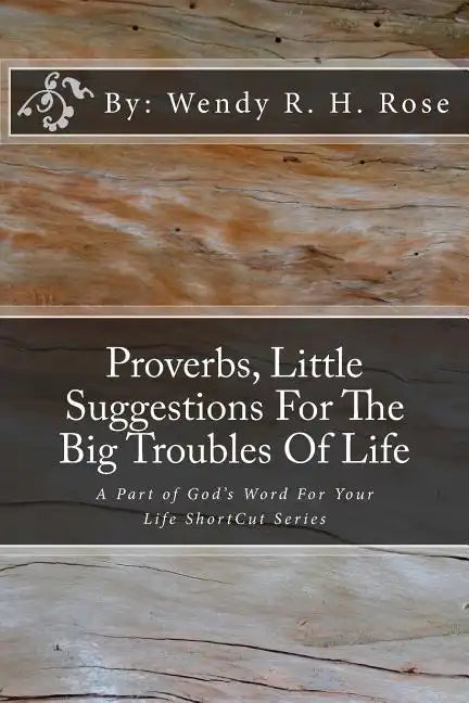 Proverbs, Little Suggestions For The Big Troubles Of Life: A Part of God's Word For Your Life ShortCut Series - Paperback