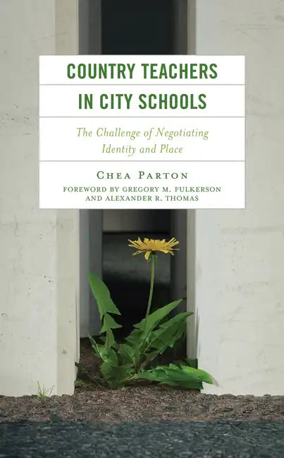 Country Teachers in City Schools: The Challenge of Negotiating Identity and Place - Hardcover