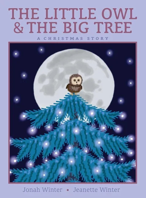 The Little Owl & the Big Tree: A Christmas Story - Hardcover