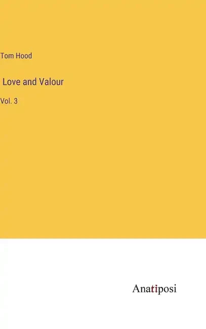 Love and Valour: Vol. 3 - Hardcover