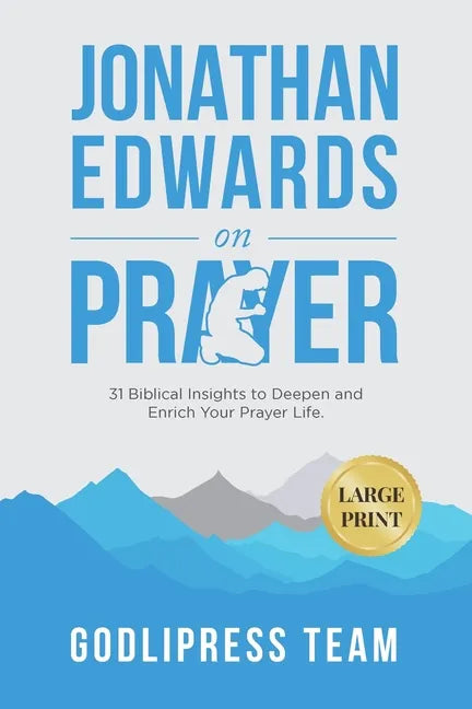 Jonathan Edwards on Prayer: 31 Biblical Insights to Deepen and Enrich Your Prayer Life (LARGE PRINT) - Paperback