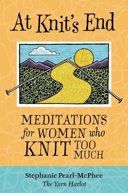 At Knit's End: Meditations for Women Who Knit Too Much - Paperback