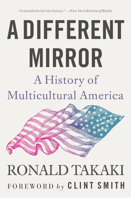 A Different Mirror: A History of Multicultural America - Paperback