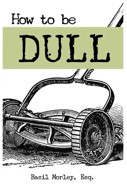 How to Be Dull: Standing Out Next to Genius - Paperback