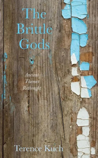 The Brittle Gods: Ancient Themes Rethought - Paperback