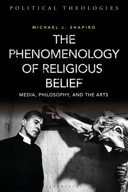 The Phenomenology of Religious Belief: Media, Philosophy, and the Arts - Paperback