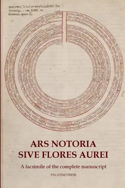 Ars Notoria Sive Flores Aurei: A facsimile of the complete manuscript - Paperback