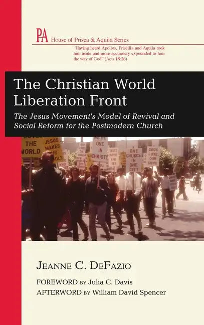 The Christian World Liberation Front: The Jesus Movement's Model of Revival and Social Reform for the Postmodern Church - Hardcover
