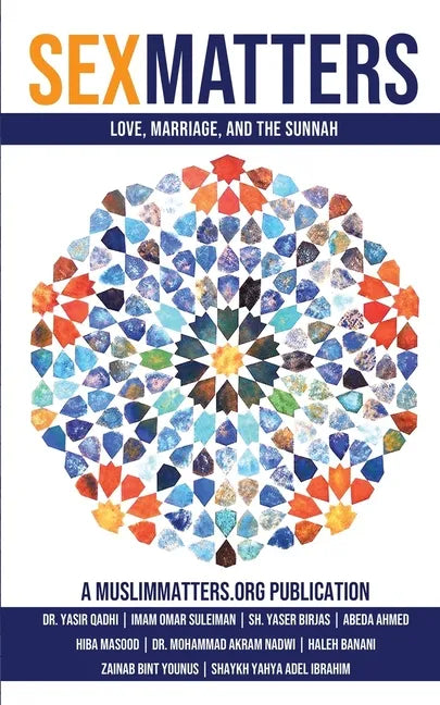 Sex Matters: Sex, Sunnah, and Love in the Ummah - Paperback