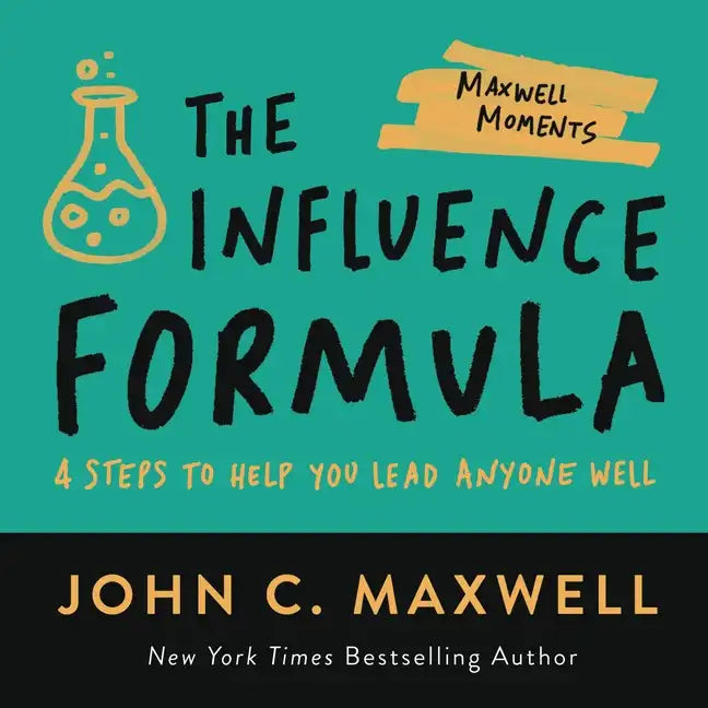 The Influence Formula: 4 Steps to Help You Lead Anyone Well - Paperback