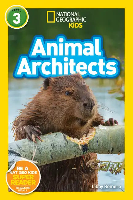 Animal Architects (National Geographic Kids Readers, Level 3) - Paperback