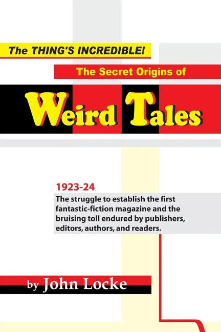 The Thing's Incredible! The Secret Origins of Weird Tales - Paperback
