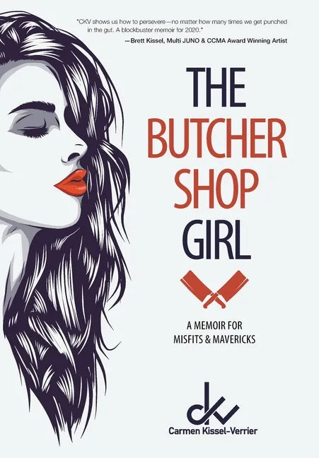 The Butcher Shop Girl: A Memoir for Misfits & Mavericks - Hardcover