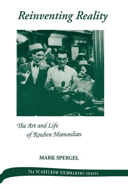 Reinventing Reality-The Art and Life of Rouben Mamoulian - Hardcover