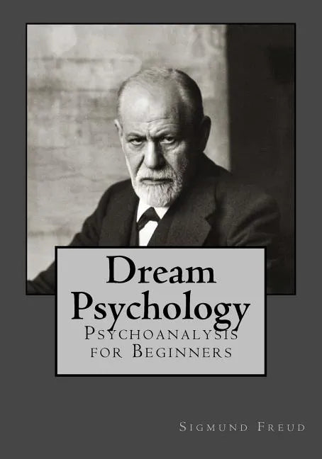 Dream Psychology: Psychoanalysis for Beginners - Paperback