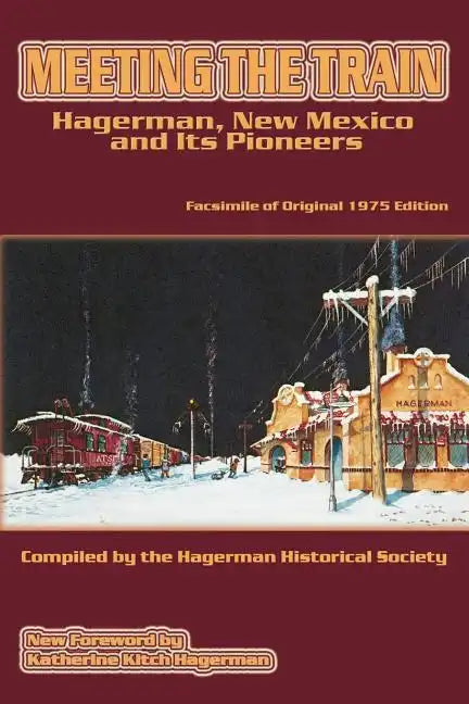 Meeting the Train: Hagerman, New Mexico and Its Pioneers - Paperback