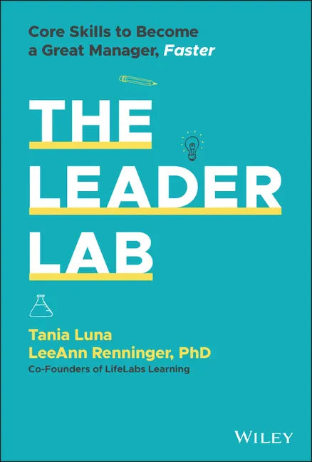 The Leader Lab: Core Skills to Become a Great Manager, Faster - Hardcover