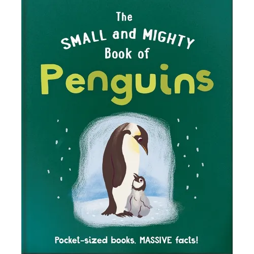 The Small and Mighty Book of Penguins: Pocket-Sized Books, Massive Facts! - Hardcover