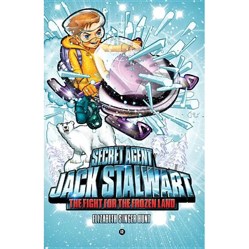 Secret Agent Jack Stalwart: Book 12: The Fight for the Frozen Land: The Arctic - Paperback