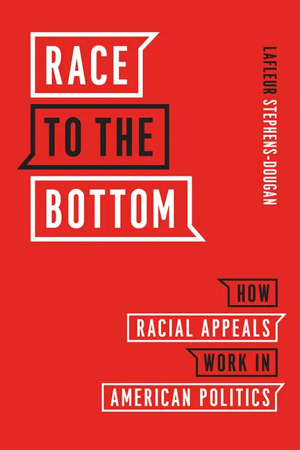 Race to the Bottom: How Racial Appeals Work in American Politics - Hardcover