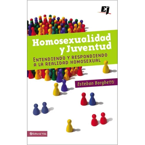 Homosexualidad Y Juventud: Entendiendo Y Respondiendo a la Realidad Homosexual - Paperback