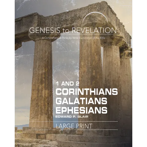 Genesis to Revelation: 1-2 Corinthians, Galatians, Ephesians Participant Book: A Comprehensive Verse-By-Verse Exploration of the Bible - Paperback