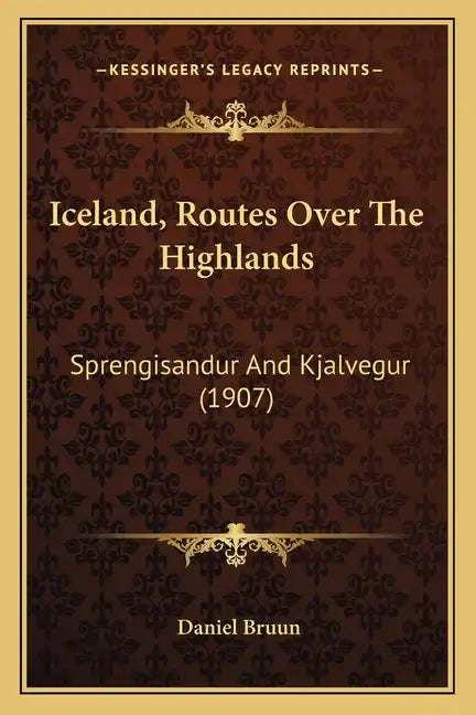 Iceland, Routes Over The Highlands: Sprengisandur And Kjalvegur (1907) - Paperback