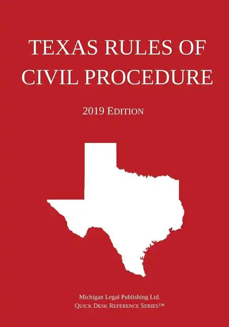 Texas Rules of Civil Procedure; 2019 Edition - Paperback