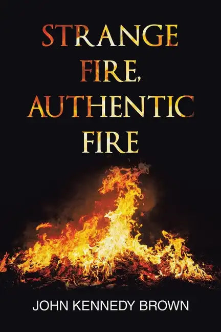Strange Fire, Authentic Fire - Paperback