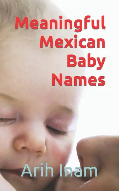 Meaningful Mexican Baby Names - Paperback