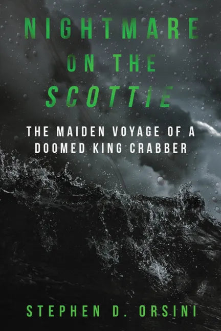 Nightmare on the Scottie: The Maiden Voyage of a Doomed King Crabber - Paperback