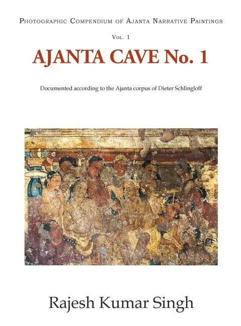 Ajanta Cave No. 1: Documented According to the Ajanta Corpus of Dieter Schlingloff - Hardcover