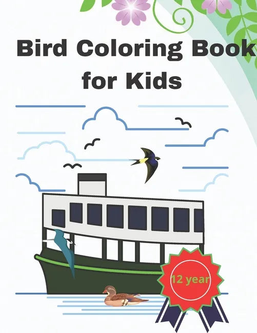 Bird Coloring Book for Kids 12 Year: 8.5 X 11 Inches activity paint notbook for for children - Paperback