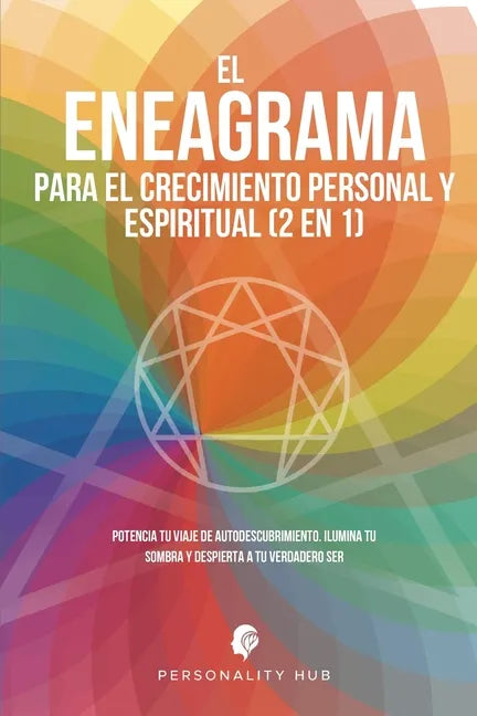 El Eneagrama para el crecimiento personal y espiritual (2 en 1): Potencia tu viaje de autodescubrimiento. Ilumina tu sombra y despierta a tu verdadero - Paperback