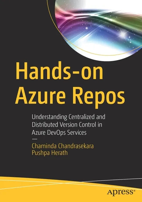 Hands-On Azure Repos: Understanding Centralized and Distributed Version Control in Azure Devops Services - Paperback