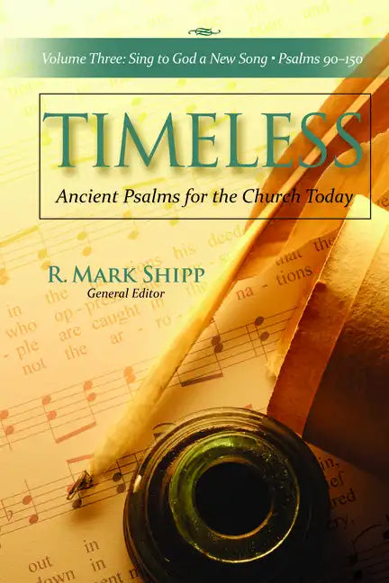 Timeless--Ancient Psalms for the Church Today, Volume Three: Sing to God a New Song, Psalms 90-150 - Paperback