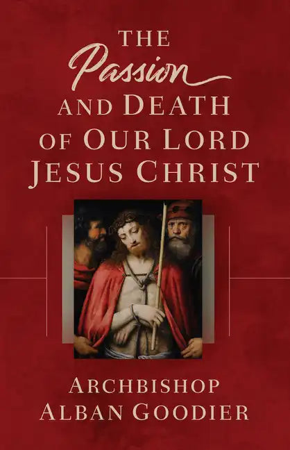The Passion and Death of Our Lord Jesus Christ - Paperback