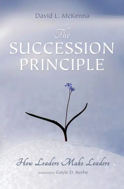 The Succession Principle: How Leaders Make Leaders - Paperback