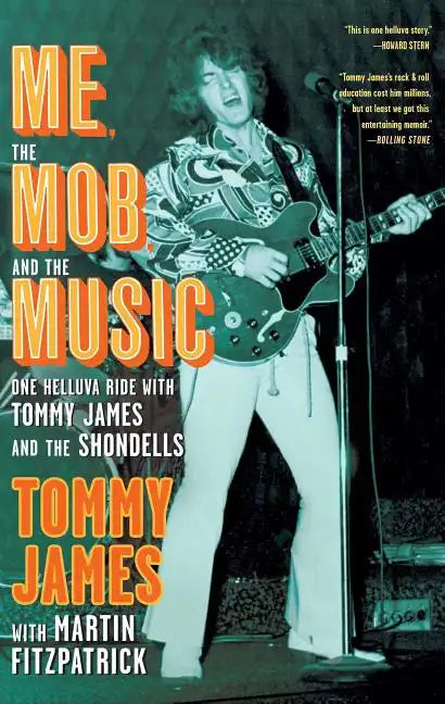 Me, the Mob, and the Music: One Helluva Ride with Tommy James and the Shondells - Paperback