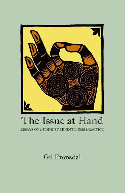 The Issue At Hand: Essays On Buddhist Mindfulness Practice - Paperback