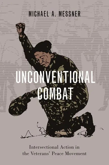 Unconventional Combat: Intersectional Action in the Veterans' Peace Movement - Paperback