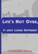 Life's Not Over, It Just Looks Different - Paperback