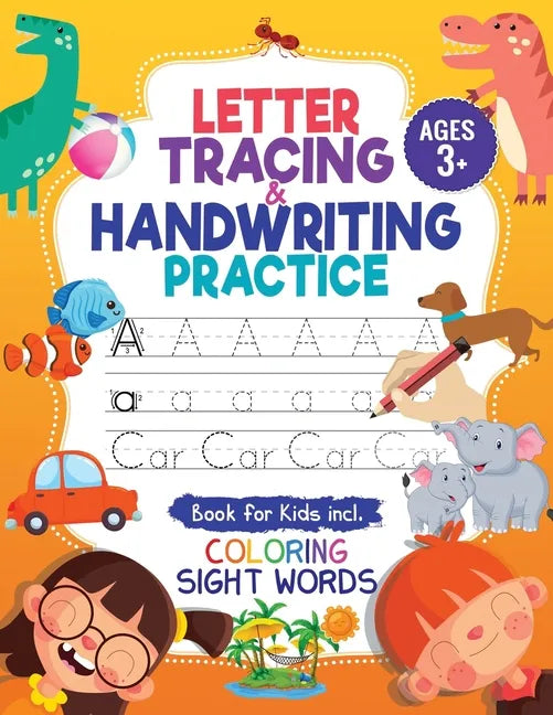 Letter Tracing & Handwriting Practice Book - for Kids: Trace Letters and Numbers Workbook of the Alphabet and Sight Words, Preschool, Pre K, Kids Ages - Paperback