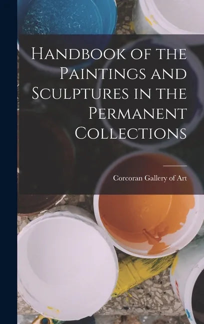 Handbook of the Paintings and Sculptures in the Permanent Collections - Hardcover