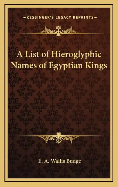 A List of Hieroglyphic Names of Egyptian Kings - Hardcover