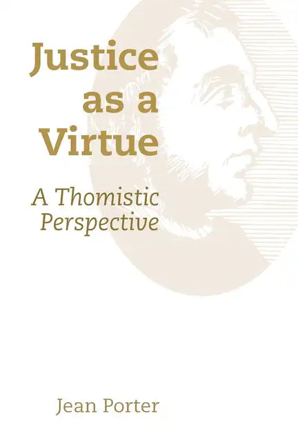 Justice as a Virtue: A Thomistic Perspective - Paperback