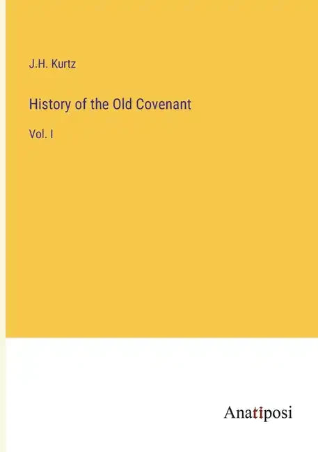 History of the Old Covenant: Vol. I - Paperback
